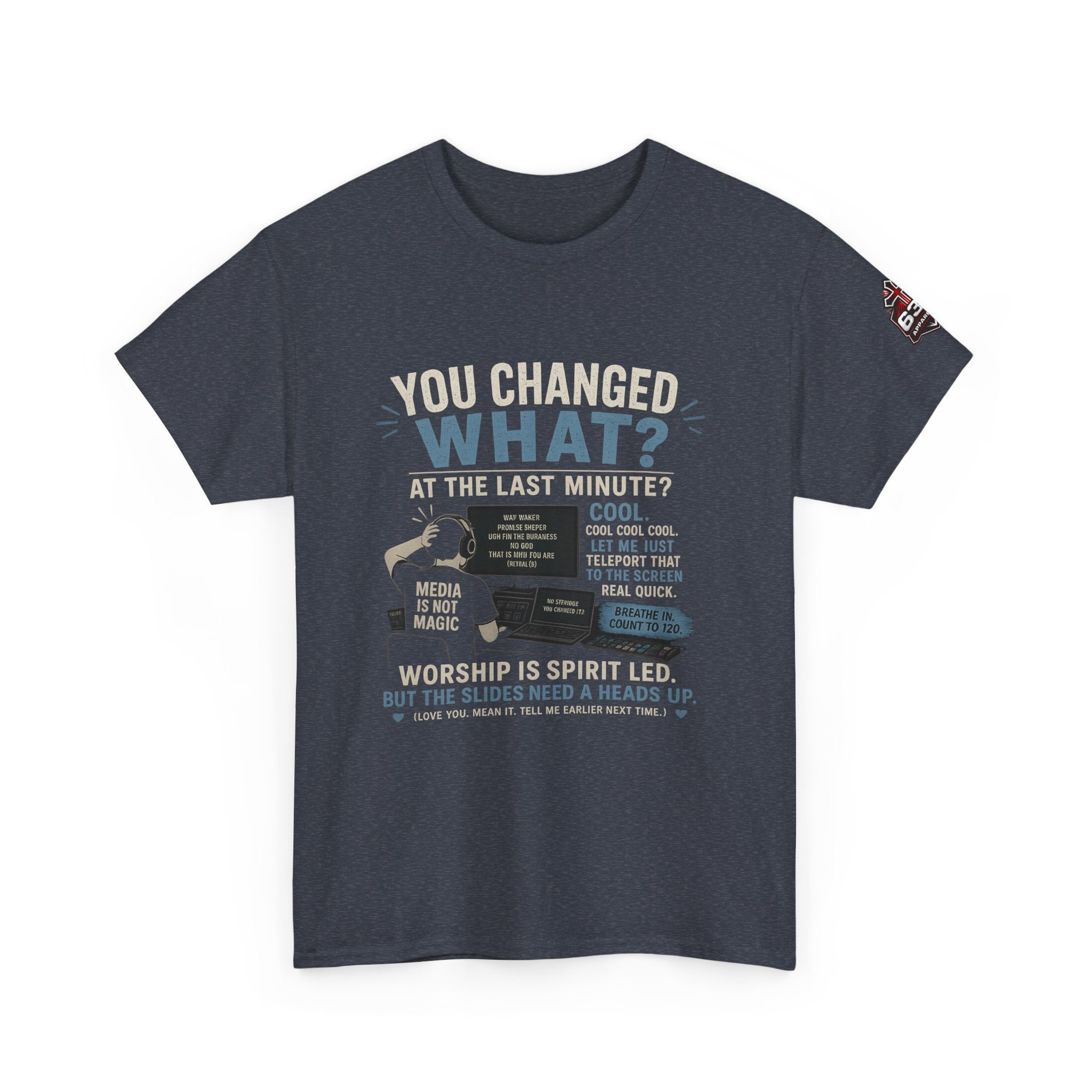 You Changed What?! Tee — Cheeky Church Media Leader Graphic T-Shirt