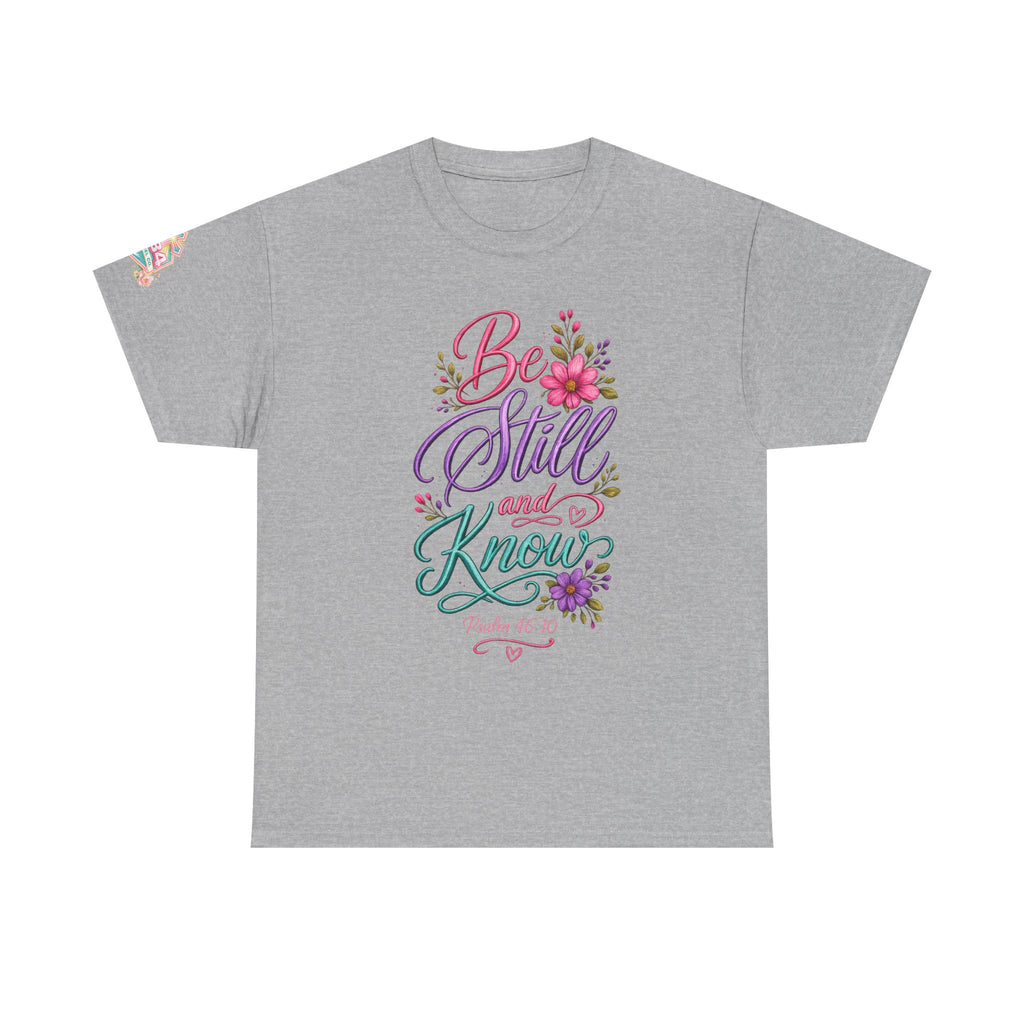 Be Still and Know — Psalm 46:10 T-Shirt