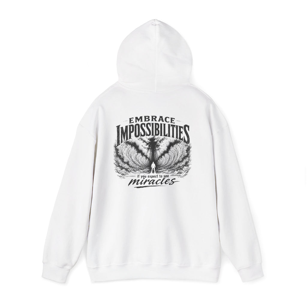 Embrace Impossibilities Hooded Sweatshirt — Inspirational 'Expect to See Miracles' Quote