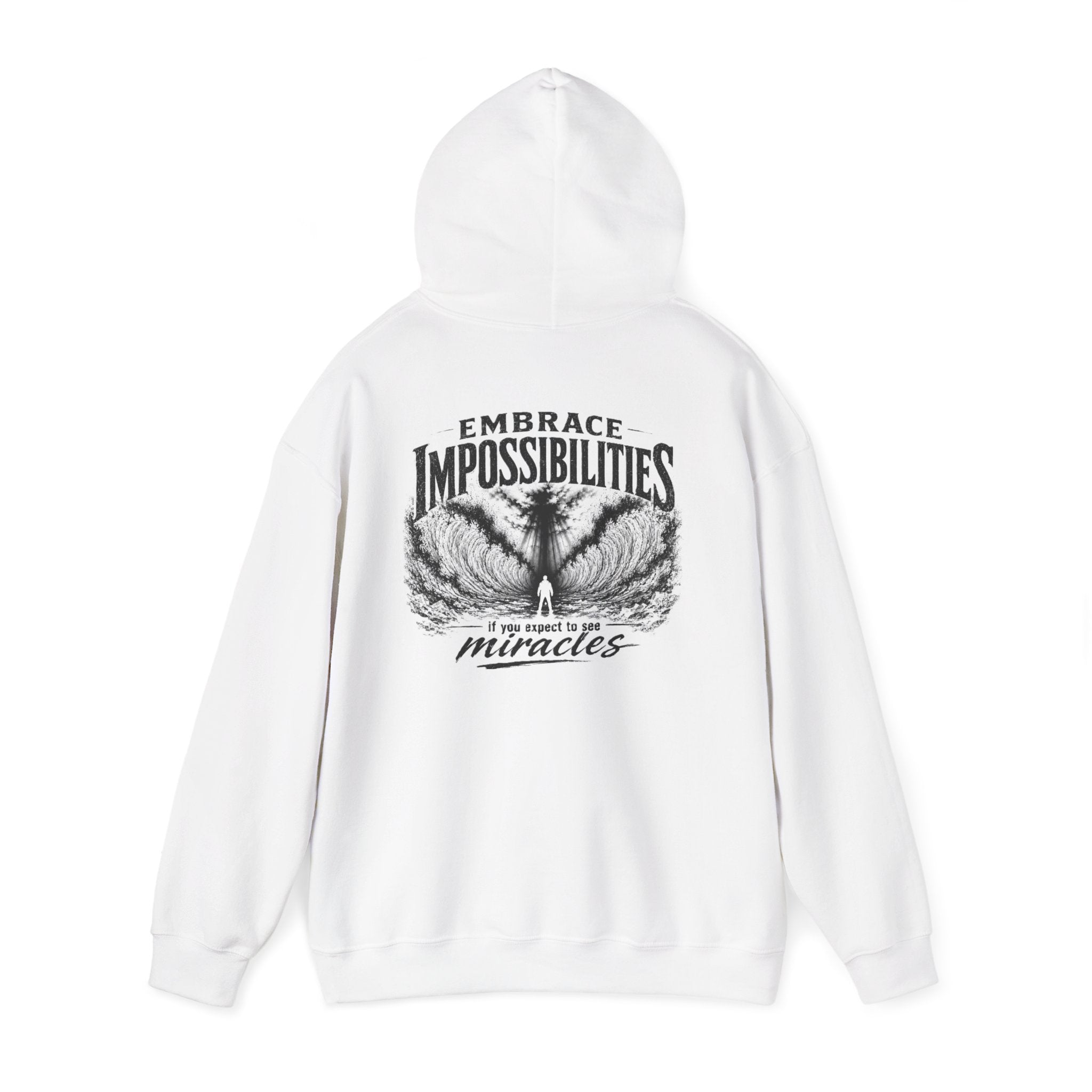 Embrace Impossibilities Hooded Sweatshirt — Inspirational 'Expect to See Miracles' Quote