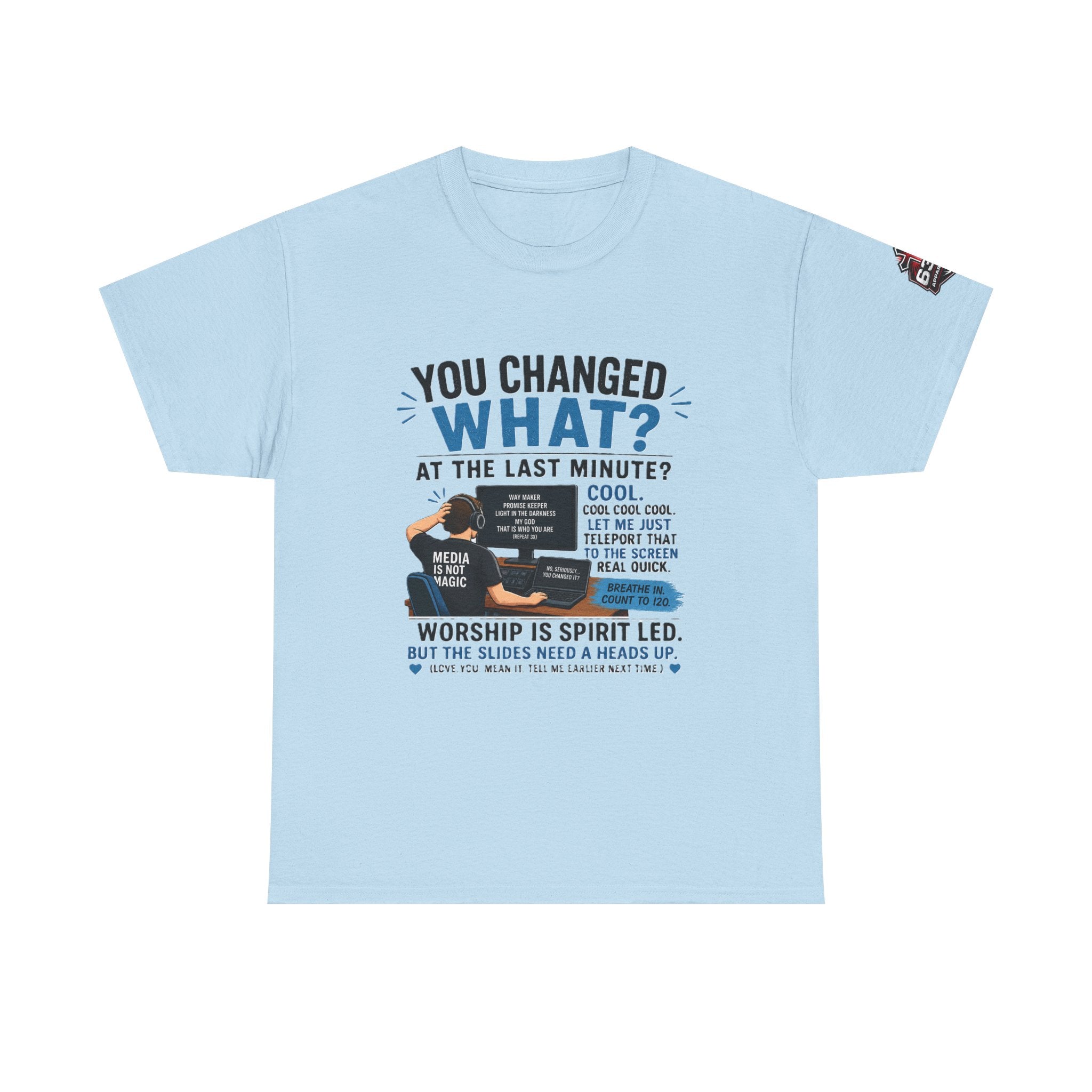 You Changed What?! Tee — Cheeky Church Media Leader Graphic T-Shirt