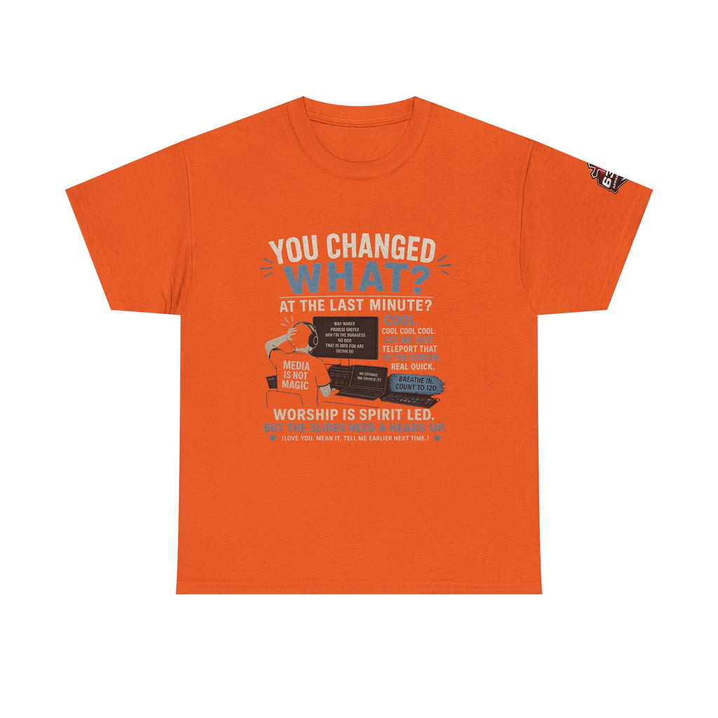You Changed What?! Tee — Cheeky Church Media Leader Graphic T-Shirt