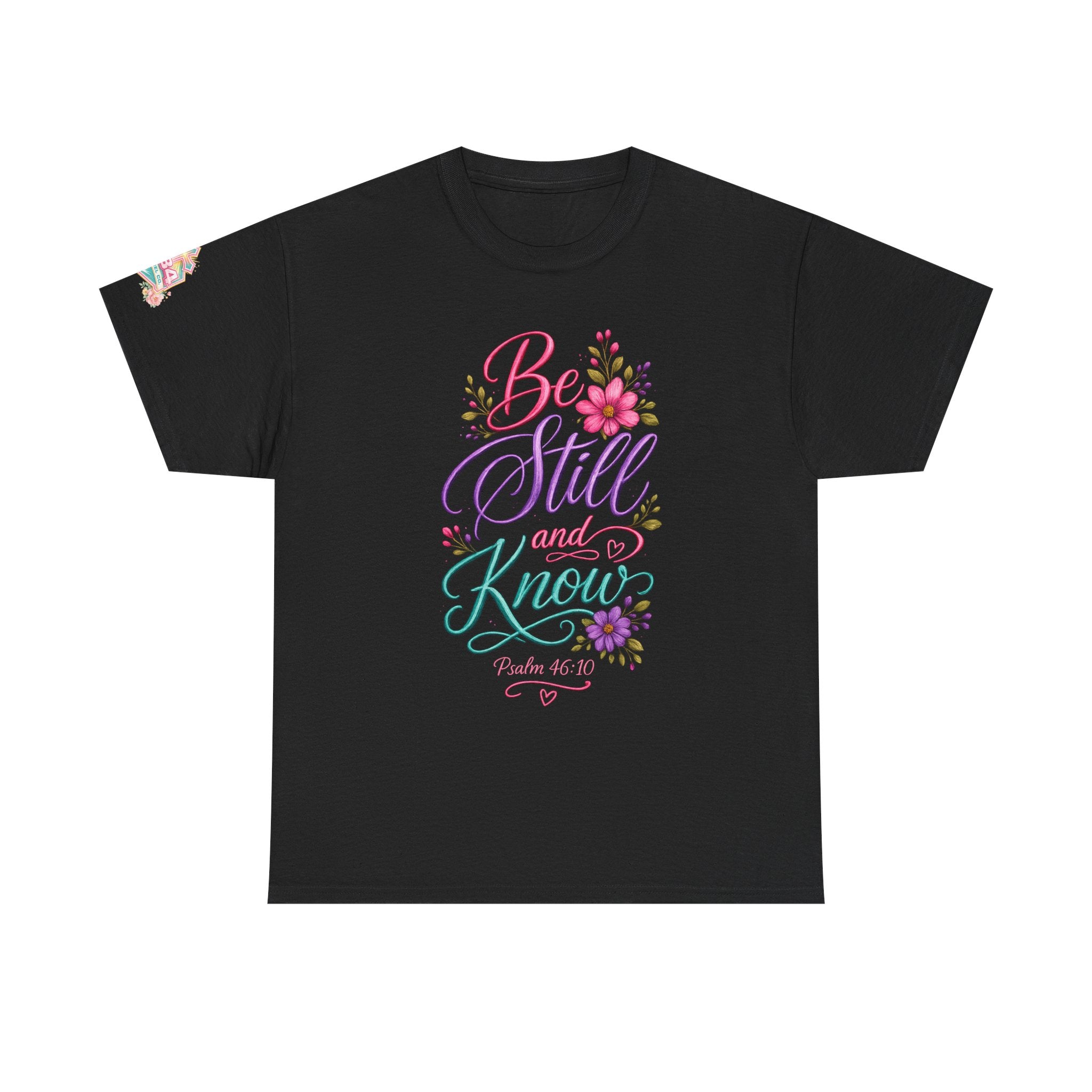 Be Still and Know — Psalm 46:10 T-Shirt