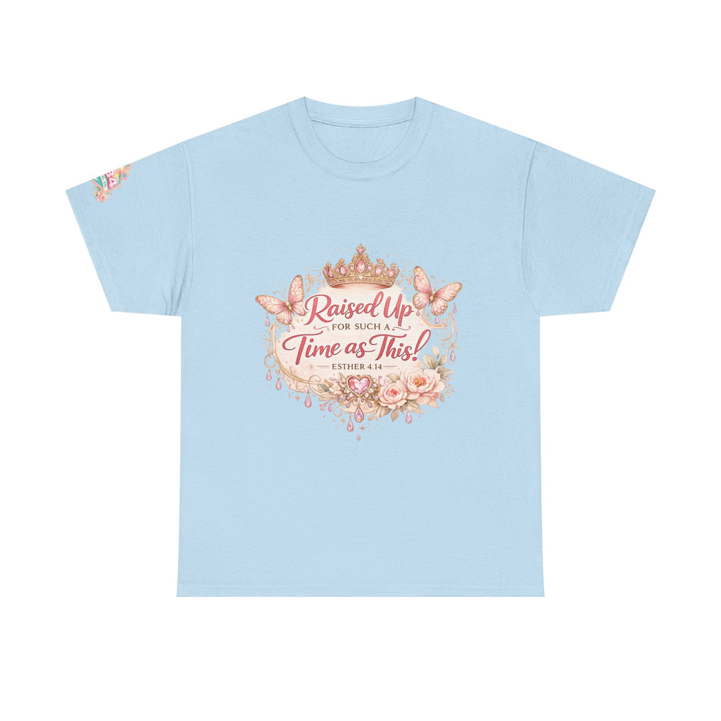 Esther 4:14 "Raised Up for Such a Time as This" T-Shirt