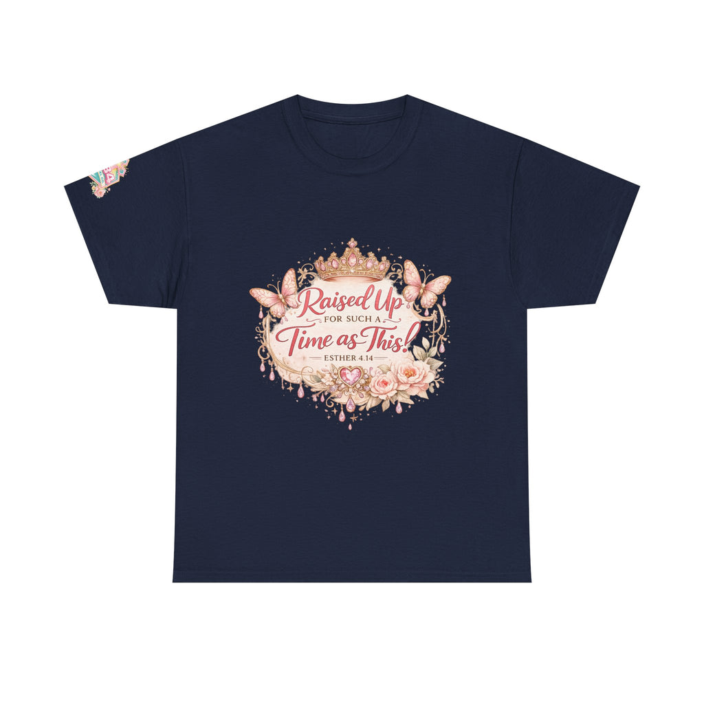 Esther 4:14 "Raised Up for Such a Time as This" T-Shirt