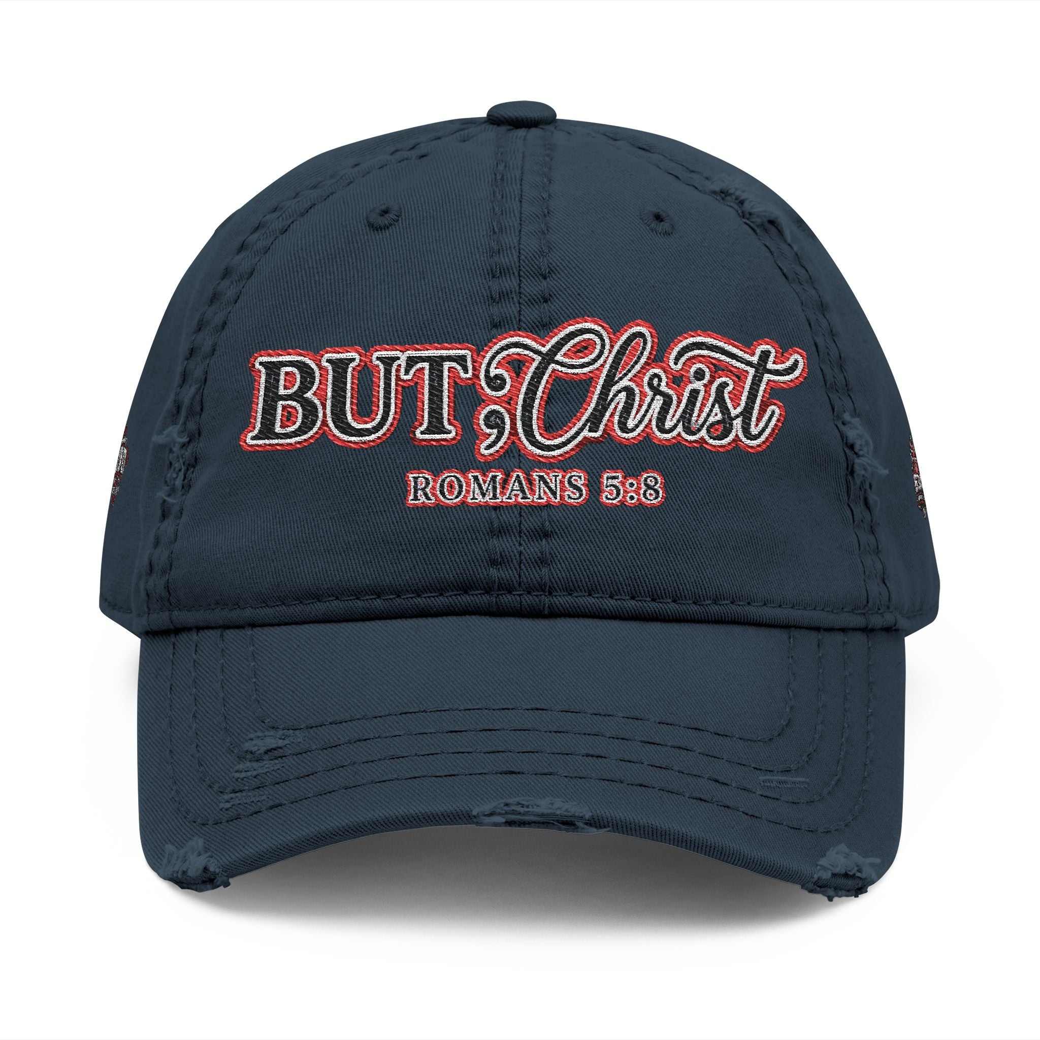 Distressed Dad Hat — “But; Christ” Our Stories Continue!  Embroidered Cap (Romans 5:8, Trust God)